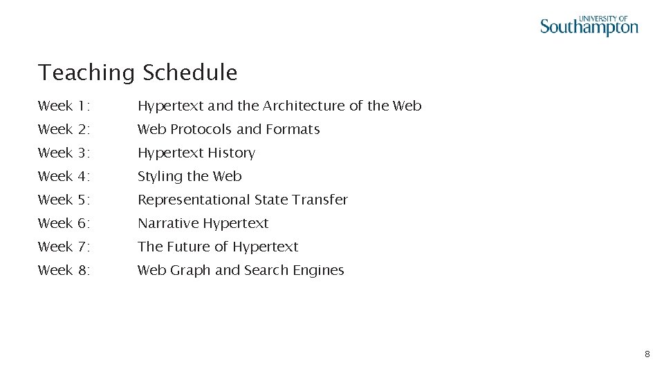 Teaching Schedule Week 1: Hypertext and the Architecture of the Web Week 2: Web