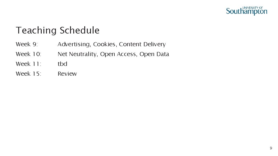 Teaching Schedule Week 9: Advertising, Cookies, Content Delivery Week 10: Net Neutrality, Open Access,