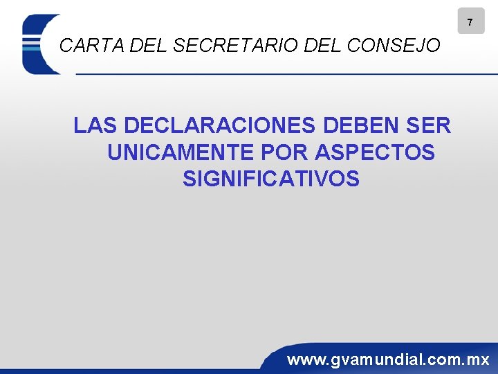 7 CARTA DEL SECRETARIO DEL CONSEJO LAS DECLARACIONES DEBEN SER UNICAMENTE POR ASPECTOS SIGNIFICATIVOS