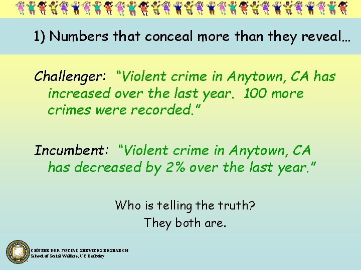 1) Numbers that conceal more than they reveal… Challenger: “Violent crime in Anytown, CA