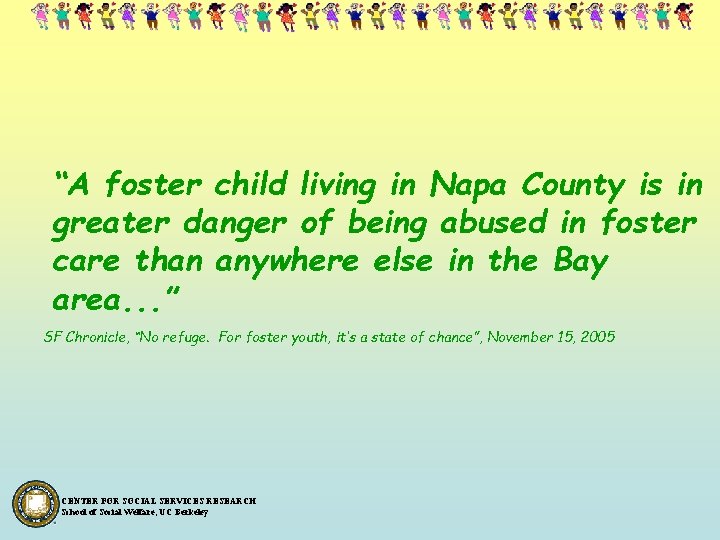 “A foster child living in Napa County is in greater danger of being abused