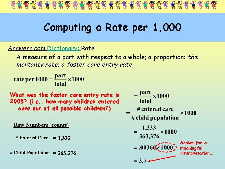 Computing a Rate per 1, 000 Answers. com Dictionary: Rate • A measure of