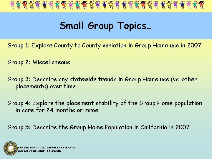 Small Group Topics… Group 1: Explore County to County variation in Group Home use