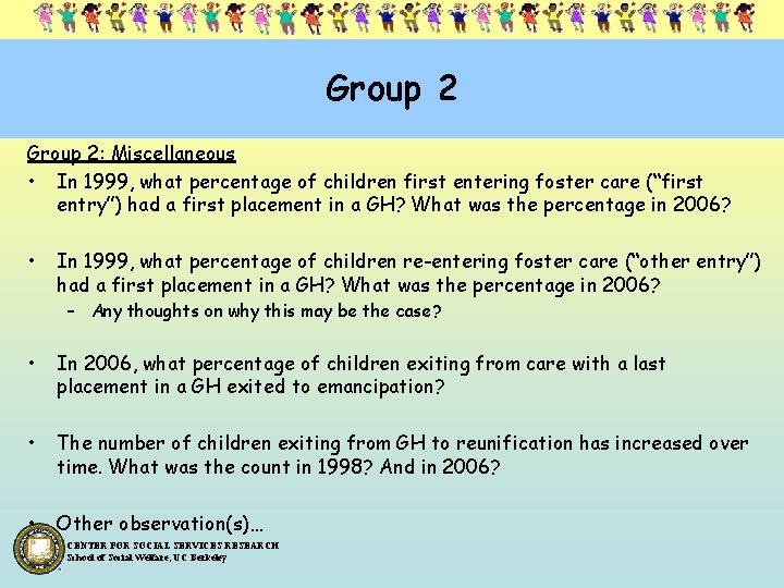 Group 2: Miscellaneous • In 1999, what percentage of children first entering foster care