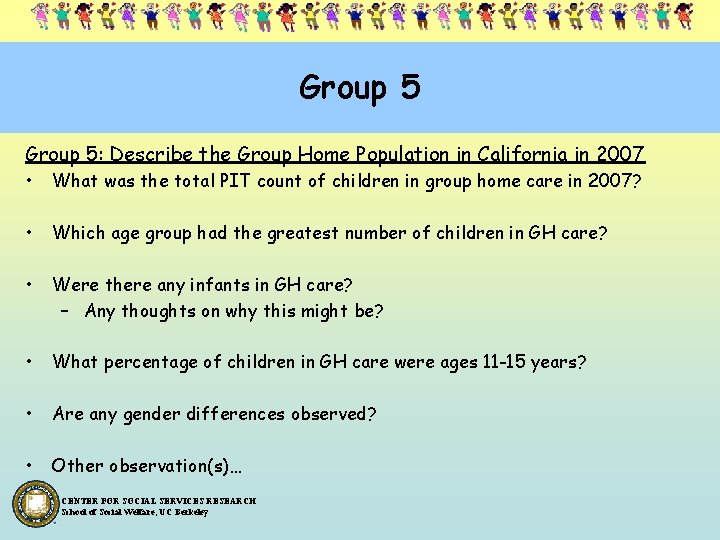 Group 5: Describe the Group Home Population in California in 2007 • What was