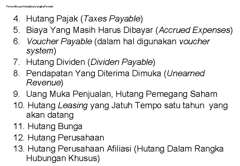 Pemeriksaan. Kewajiban. Jangka. Pendek 4. Hutang Pajak (Taxes Payable) 5. Biaya Yang Masih Harus