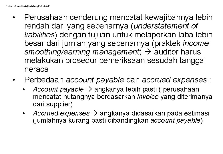 Pemeriksaan. Kewajiban. Jangka. Pendek • • Perusahaan cenderung mencatat kewajibannya lebih rendah dari yang