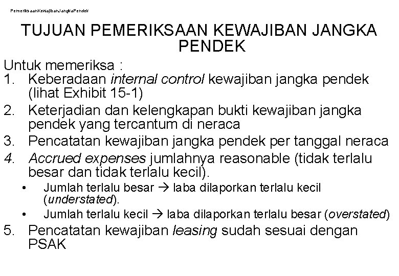 Pemeriksaan. Kewajiban. Jangka. Pendek TUJUAN PEMERIKSAAN KEWAJIBAN JANGKA PENDEK Untuk memeriksa : 1. Keberadaan
