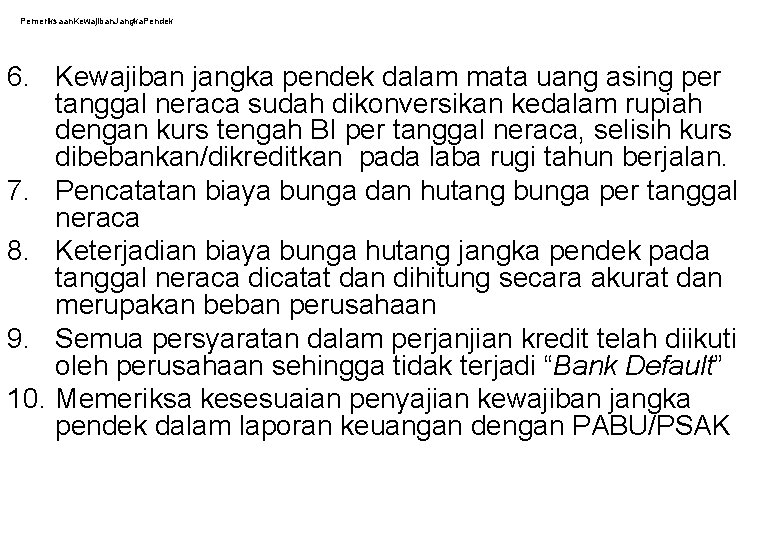 Pemeriksaan. Kewajiban. Jangka. Pendek 6. Kewajiban jangka pendek dalam mata uang asing per tanggal