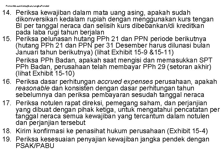 Pemeriksaan. Kewajiban. Jangka. Pendek 14. Periksa kewajiban dalam mata uang asing, apakah sudah dikonversikan