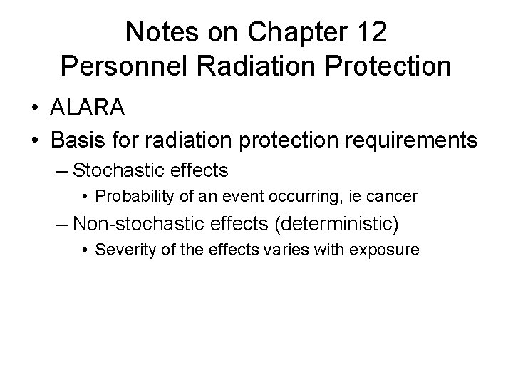 Notes on Chapter 12 Personnel Radiation Protection • ALARA • Basis for radiation protection