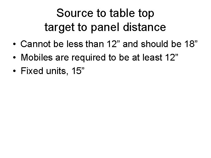 Source to table top target to panel distance • Cannot be less than 12”