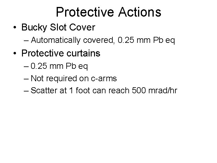 Protective Actions • Bucky Slot Cover – Automatically covered, 0. 25 mm Pb eq