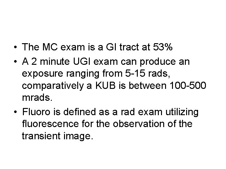  • The MC exam is a GI tract at 53% • A 2