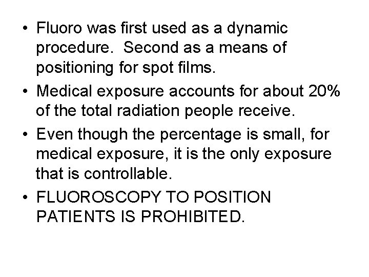  • Fluoro was first used as a dynamic procedure. Second as a means