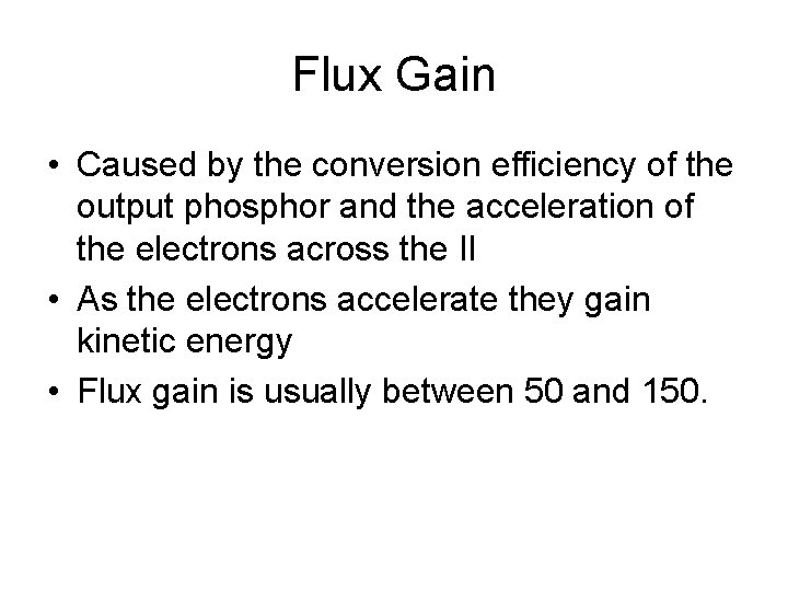 Flux Gain • Caused by the conversion efficiency of the output phosphor and the