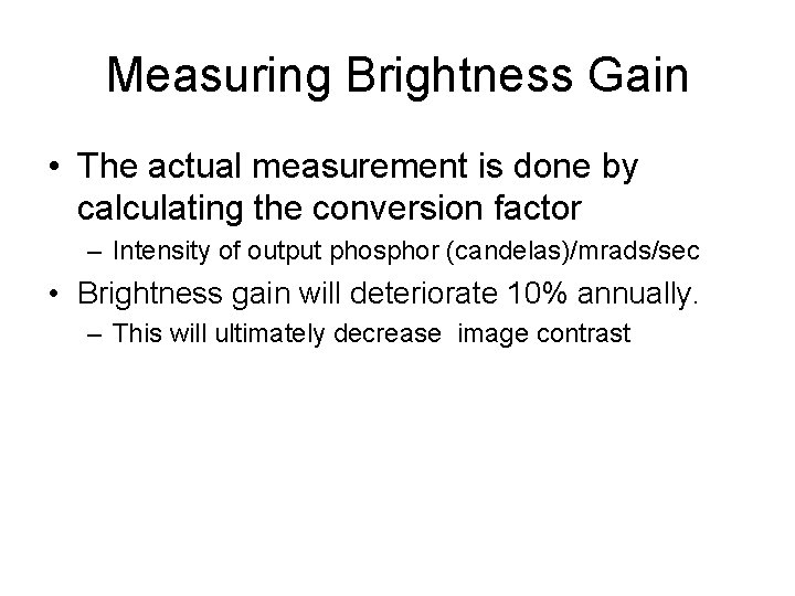 Measuring Brightness Gain • The actual measurement is done by calculating the conversion factor