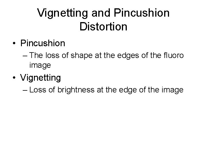 Vignetting and Pincushion Distortion • Pincushion – The loss of shape at the edges