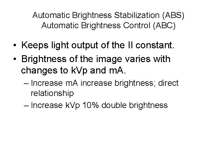 Automatic Brightness Stabilization (ABS) Automatic Brightness Control (ABC) • Keeps light output of the