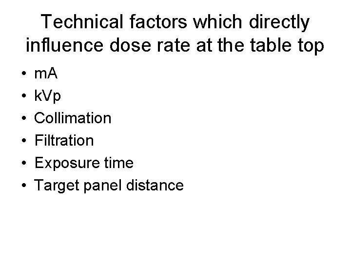Technical factors which directly influence dose rate at the table top • • •