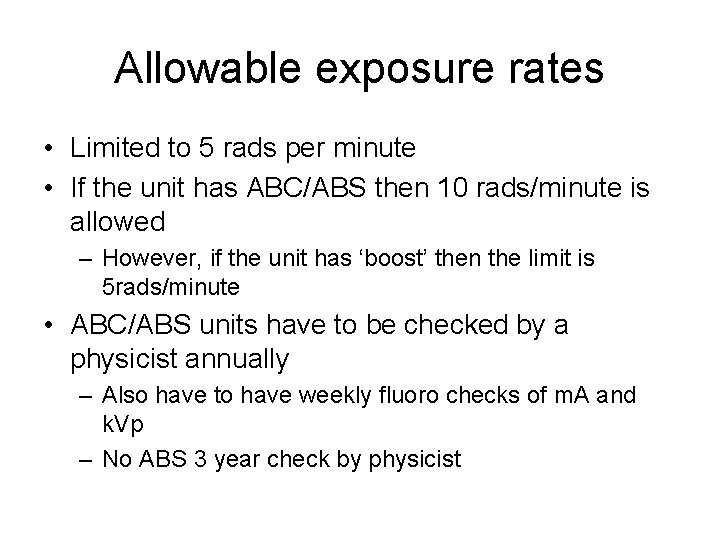 Allowable exposure rates • Limited to 5 rads per minute • If the unit