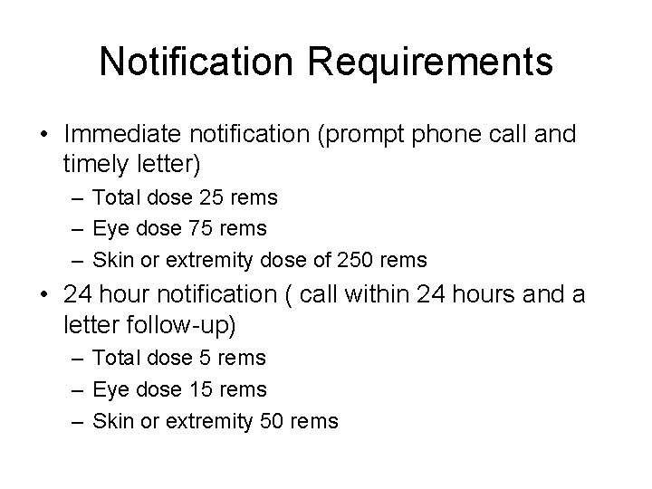 Notification Requirements • Immediate notification (prompt phone call and timely letter) – Total dose