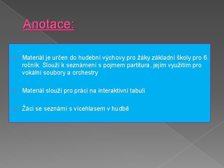 Anotace: � Materiál je určen do hudební výchovy pro žáky základní školy pro 6.