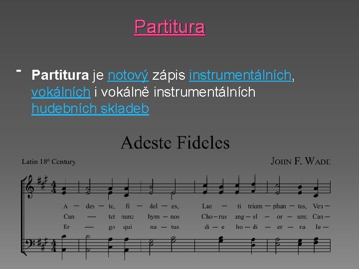 Partitura - Partitura je notový zápis instrumentálních, vokálních i vokálně instrumentálních hudebních skladeb 