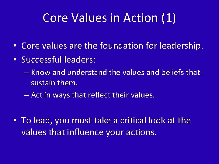 Core Values in Action (1) • Core values are the foundation for leadership. •