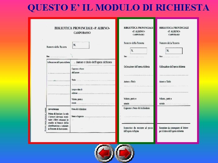 QUESTO E’ IL MODULO DI RICHIESTA 