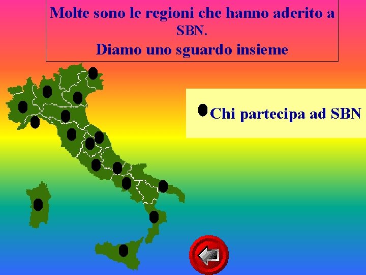 Molte sono le regioni che hanno aderito a SBN. Diamo uno sguardo insieme Chi