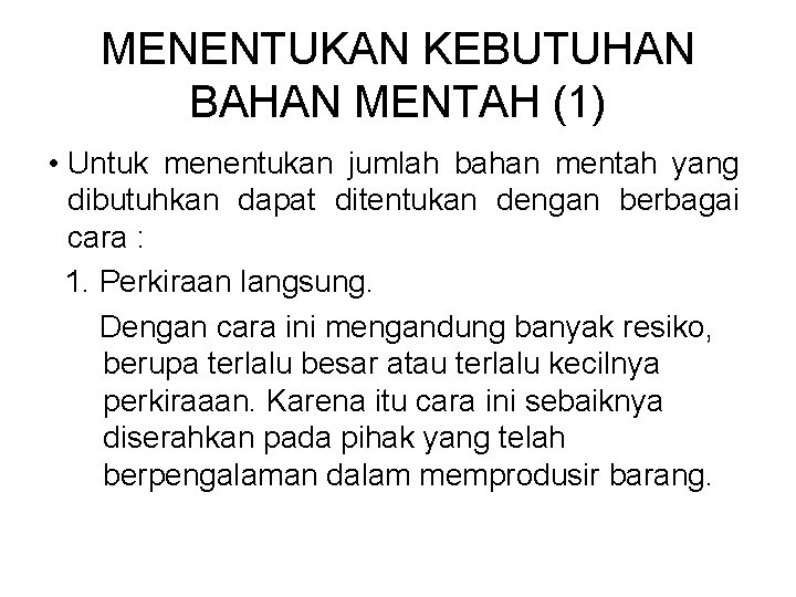 MENENTUKAN KEBUTUHAN BAHAN MENTAH (1) • Untuk menentukan jumlah bahan mentah yang dibutuhkan dapat