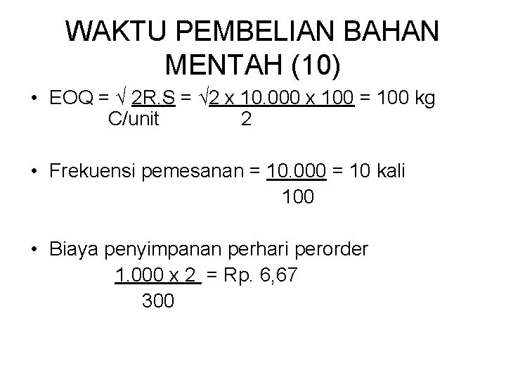 WAKTU PEMBELIAN BAHAN MENTAH (10) • EOQ = √ 2 R. S = √