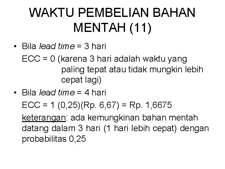 WAKTU PEMBELIAN BAHAN MENTAH (11) • Bila lead time = 3 hari ECC =