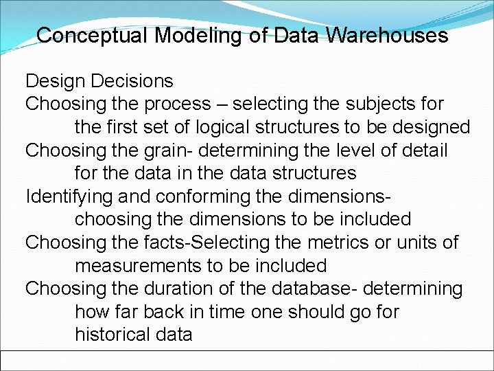 Conceptual Modeling of Data Warehouses Design Decisions Choosing the process – selecting the subjects