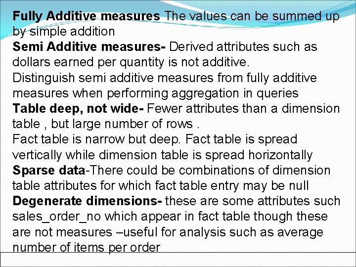 Fully Additive measures The values can be summed up by simple addition Semi Additive