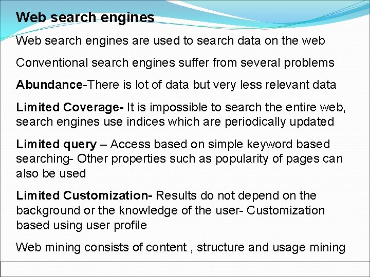 Web search engines are used to search data on the web Conventional search engines