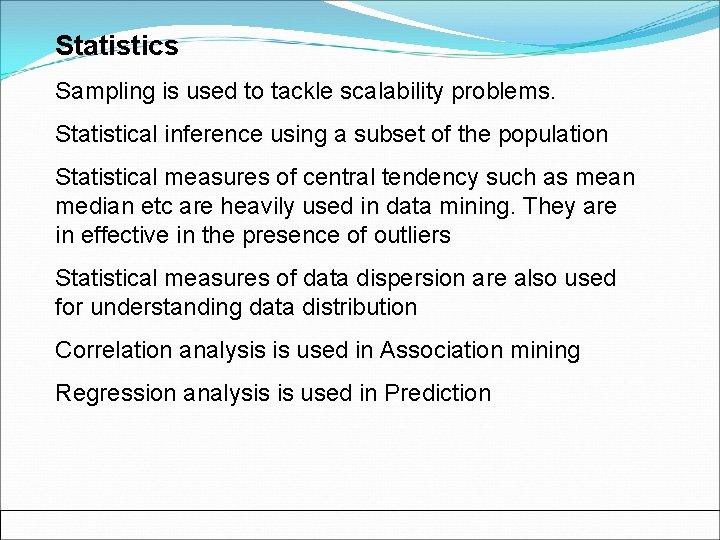 Statistics Sampling is used to tackle scalability problems. Statistical inference using a subset of