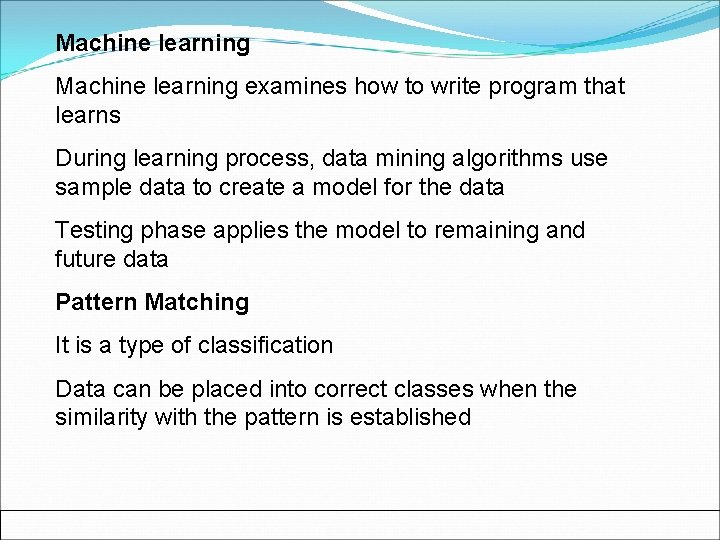 Machine learning examines how to write program that learns During learning process, data mining