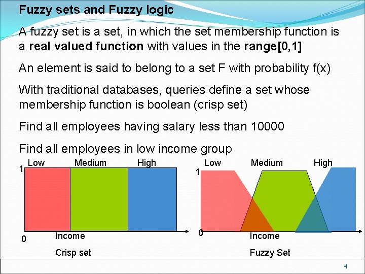 Fuzzy sets and Fuzzy logic A fuzzy set is a set, in which the