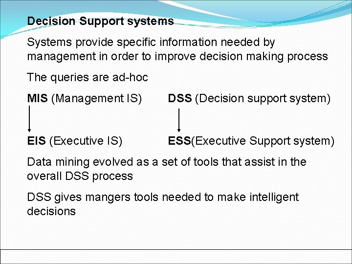 Decision Support systems Systems provide specific information needed by management in order to improve