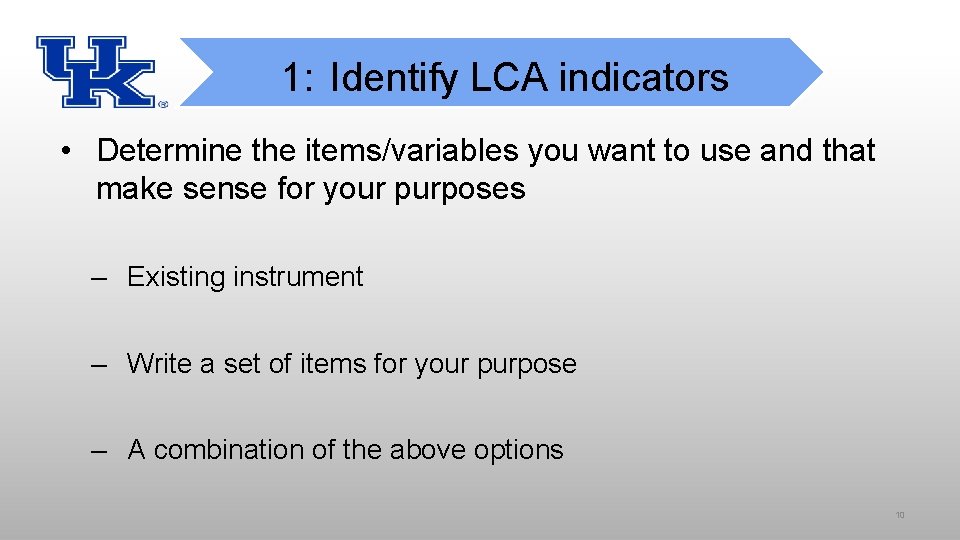 1: Identify LCA indicators • Determine the items/variables you want to use and that