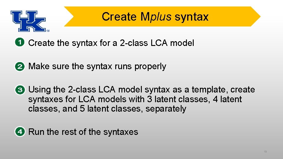 Create Mplus syntax 1. Create the syntax for a 2 -class LCA model 2.