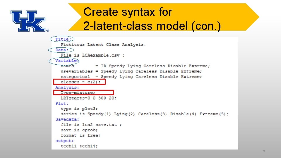 Create syntax for 2 -latent-class model (con. ) 15 