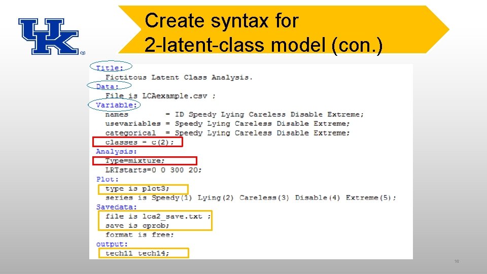 Create syntax for 2 -latent-class model (con. ) 16 