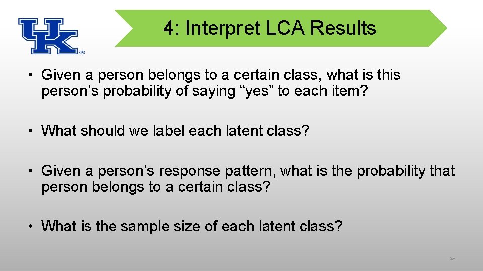 4: Interpret LCA Results • Given a person belongs to a certain class, what