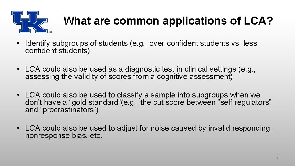 What are common applications of LCA? • Identify subgroups of students (e. g. ,