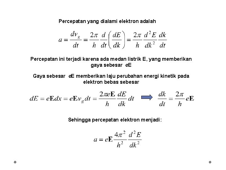 Percepatan yang dialami elektron adalah Percepatan ini terjadi karena ada medan listrik E, yang