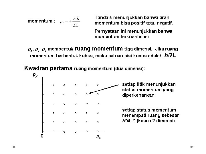 momentum : Tanda ± menunjukkan bahwa arah momentum bisa positif atau negatif. Pernyataan ini