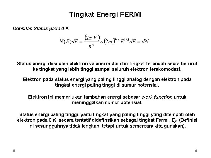 Tingkat Energi FERMI Densitas Status pada 0 K Status energi diisi oleh elektron valensi